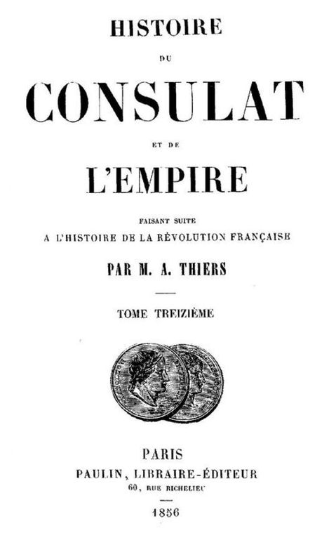 Histoire du Consulat et de l'Empire (13/20) / faisant suite à l'Histoire de la Révolution Française