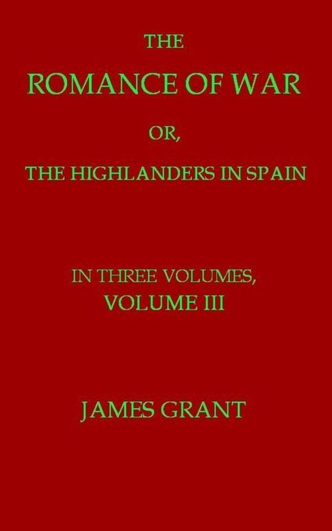 The Romance of War, Volume 3 (of 3)
or, The Highlanders in Spain