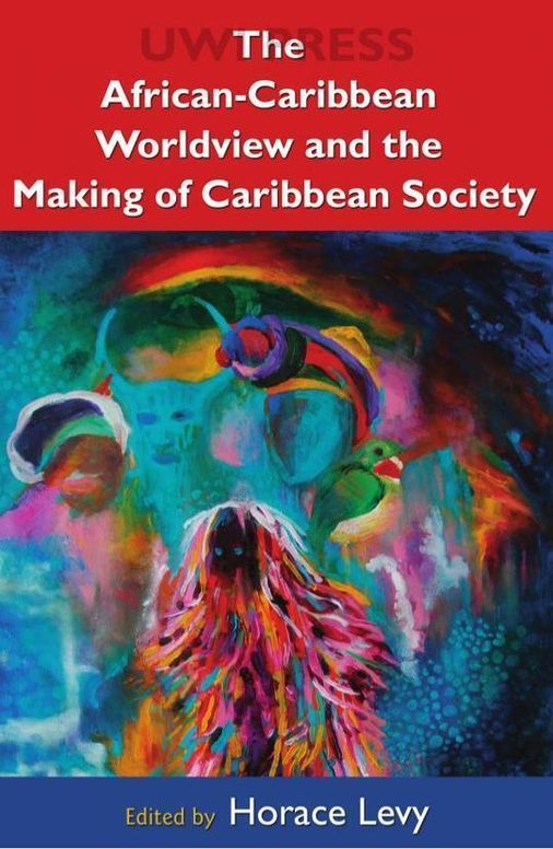 The African-Caribbean Worldview and the Making of a Caribbean Society