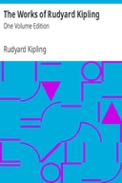 The Works of Rudyard Kipling: One Volume Edition