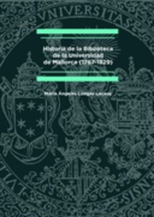 Historia de la Biblioteca de la Universidad de Mallorca (1767-1829)