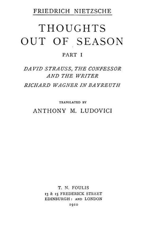 Thoughts out of Season, Part I David Strauss, the Confessor and the Writer - Richard Wagner in Bayreuth.