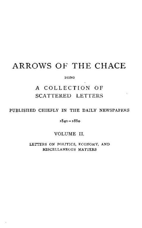 Arrows of the Chace, v. 2 being a collection of scattered letters published chiefly in the daily newspapers 1840-1880