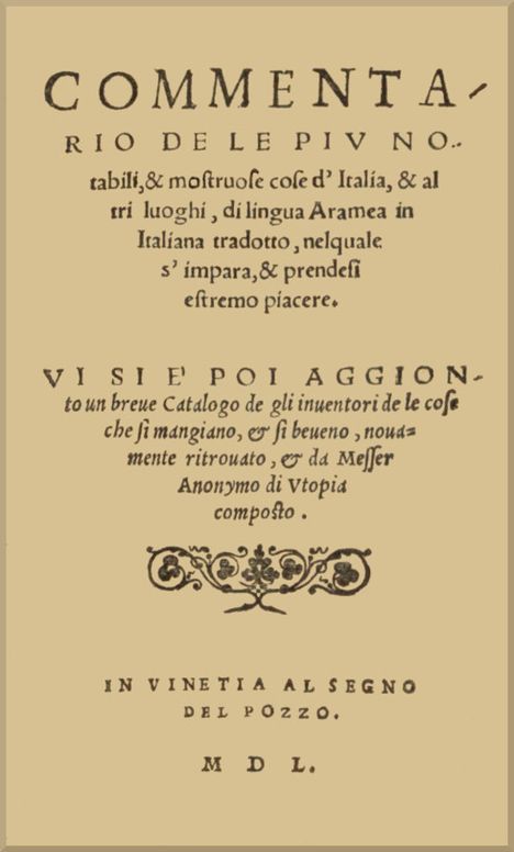 Commentario de le piu notabili, & mostruose cose d'Italia, & di altri luoghi
di lingua aramea in Italiana tradotto, nelquale si impara,
& prendesi estremo piacere