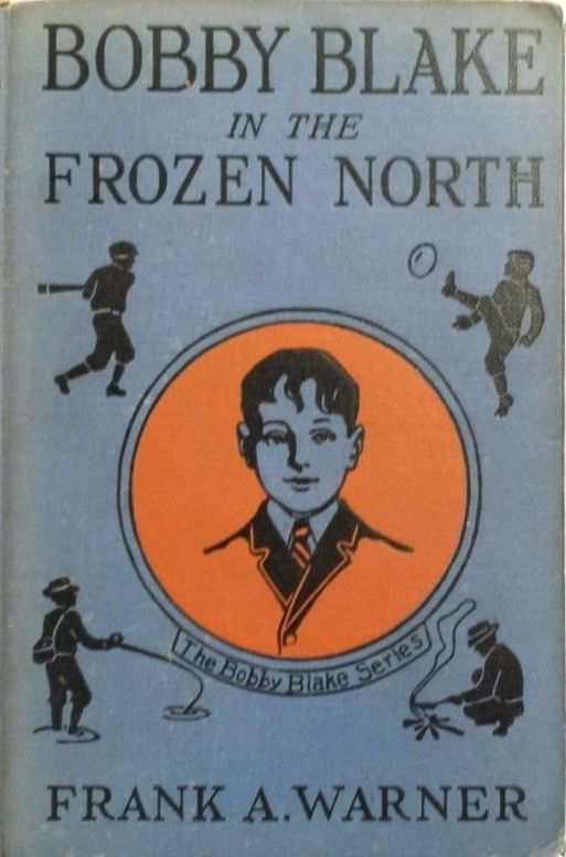 Bobby Blake in the Frozen North
The Old Eskimo's Last Message