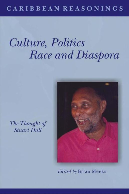 Caribbean Reasonings - Culture, Politics, Race and Diaspora: The Thought of Stuart Hall