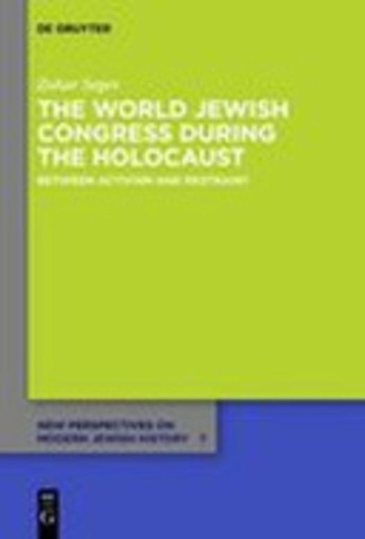 The World Jewish Congress During the Holocaust - Between Activism and Restraint