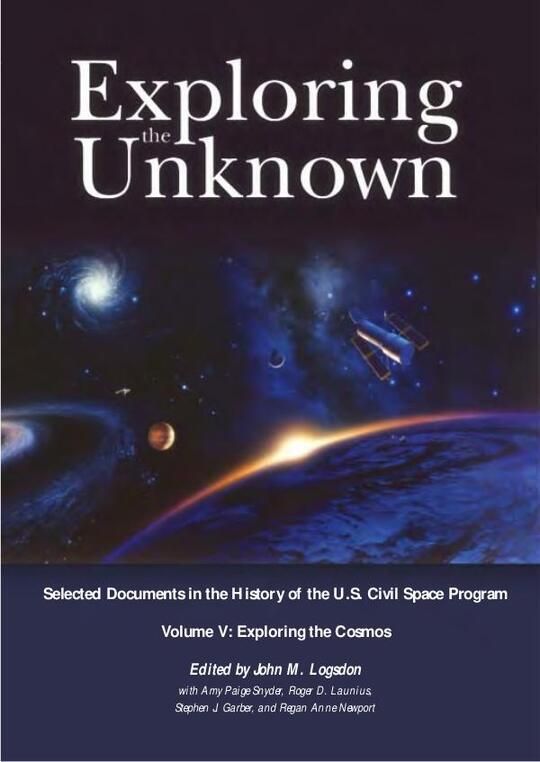 Exploring the Unknown - Selected Documents in the History of the U.S. Civil Space Program, Volume V: Exploring the Cosmos