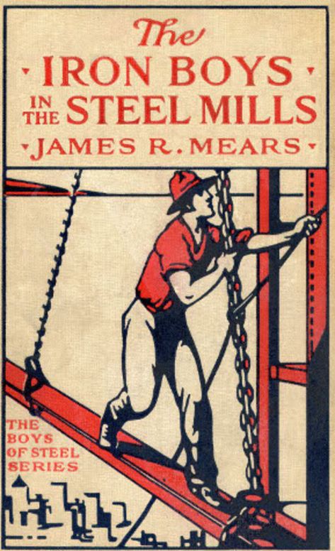 The Iron Boys in the Steel Mills or, Beginning Anew in the Cinder Pits