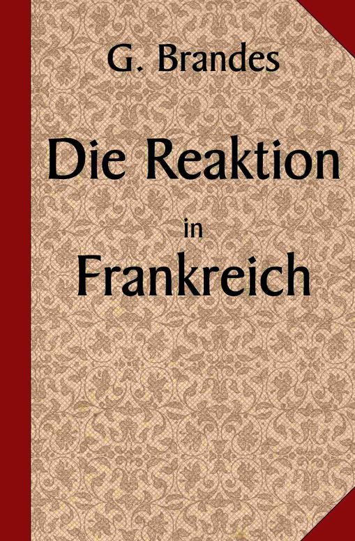Die Hauptströmungen der Literatur des neunzehnten Jahrhunderts, 3. Die Reaktion in Frankreich