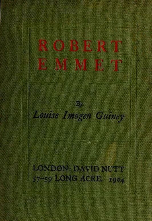 Robert Emmet A Survey of His Rebellion and of His Rebellion