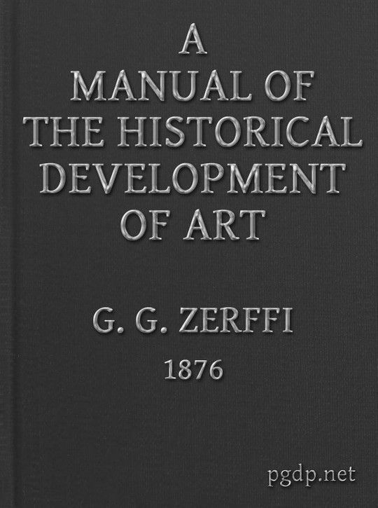 A Manual of the Historical Development of Art Pre-Historic—Ancient—Classic—Early Christian; with Special Reference to Architecture, Sculpture, Painting, and Ornamentation