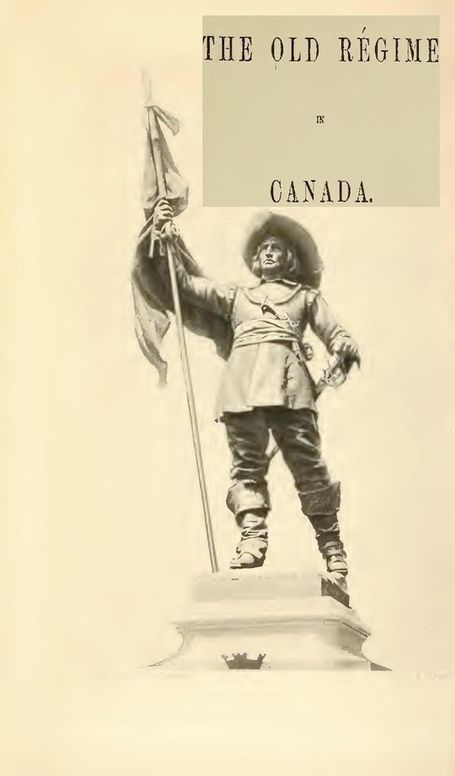 France and England in North America, Part IV: The Old Regime In Canada
