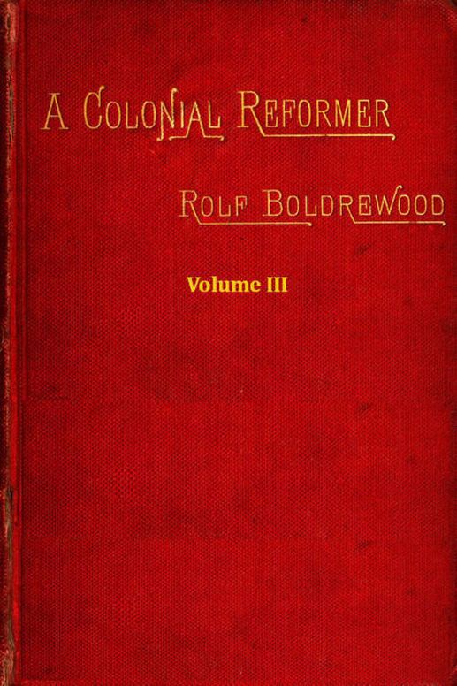 A Colonial Reformer, Vol. III (of 3)