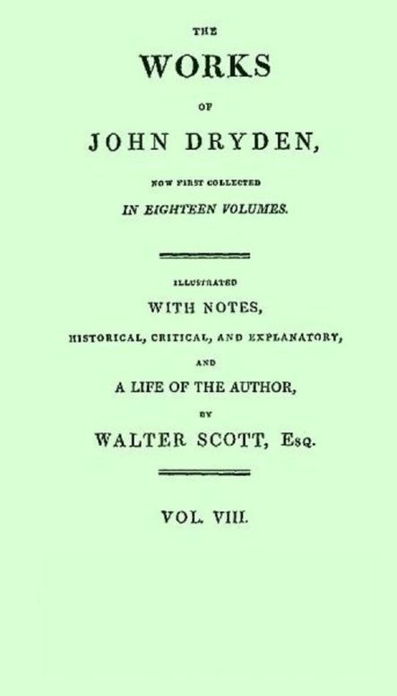 Dryden's Works (8 of 18): Amphitryon; King Arthur; Cleomenes; Love Triumphant