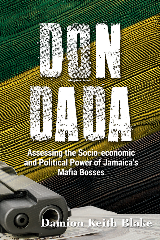 Don Dada: Assessing the Socio-economic and Political Power of Jamaica’s Mafia Bosses