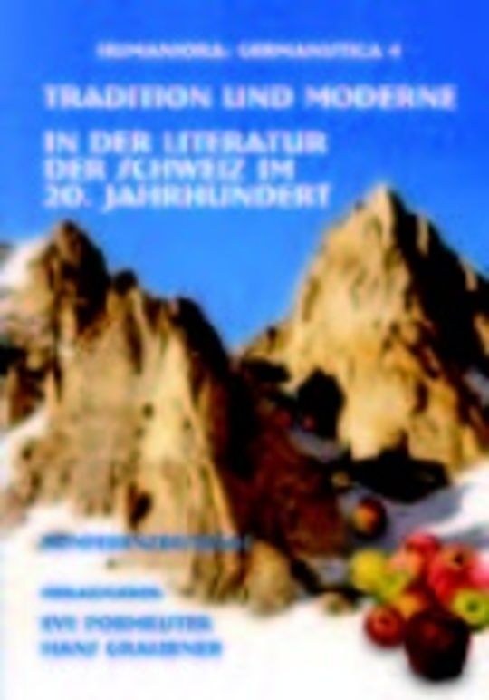 Tradition und Moderne in der Literatur der Schweiz im 20. Jahrhundert