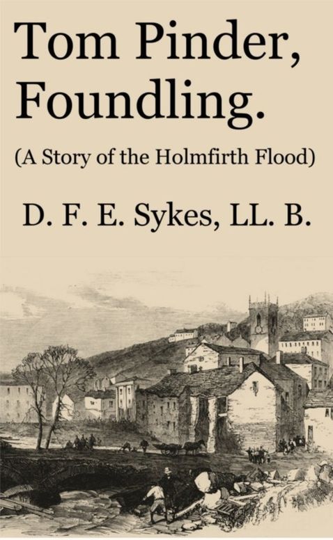 Tom Pinder, Foundling
A Story of the Holmfirth Flood