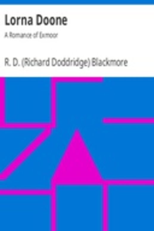 Lorna Doone: A Romance of Exmoor