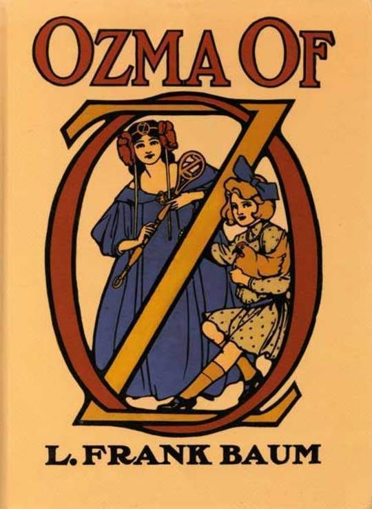Ozma of Oz A Record of Her Adventures with Dorothy Gale of Kansas, the Yellow Hen, the Scarecrow, the Tin Woodman, Tiktok, the Cowardly Lion, and the Hungry Tiger; Besides Other Good People too Numerous to Mention Faithfully Recorded Herein