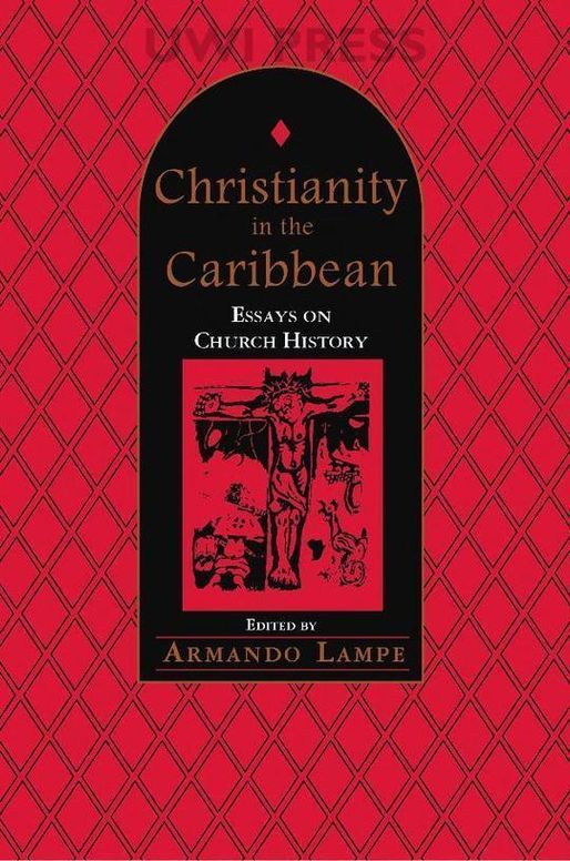 Christianity in the Caribbean: Essays on Church History