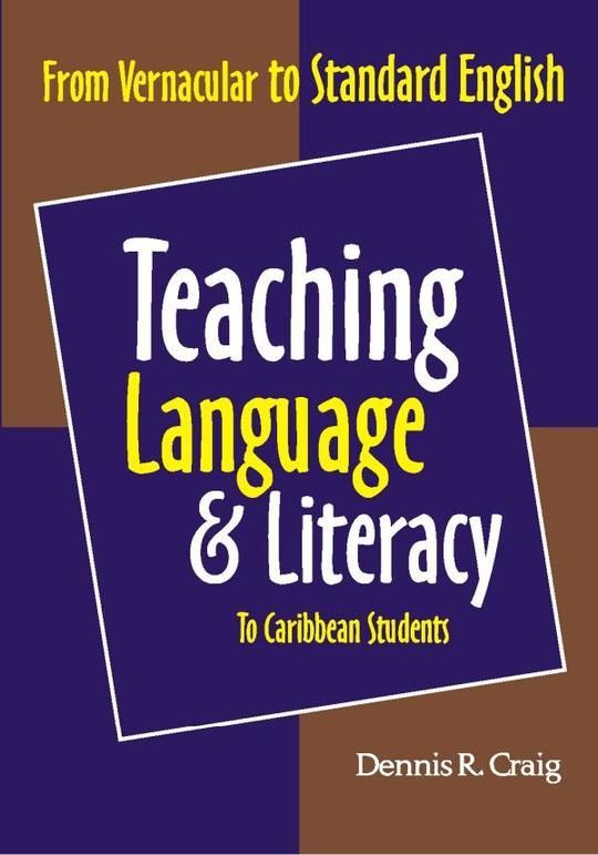 Teaching Language and Literacy to Caribbean Students: From Vernacular to Standard English 