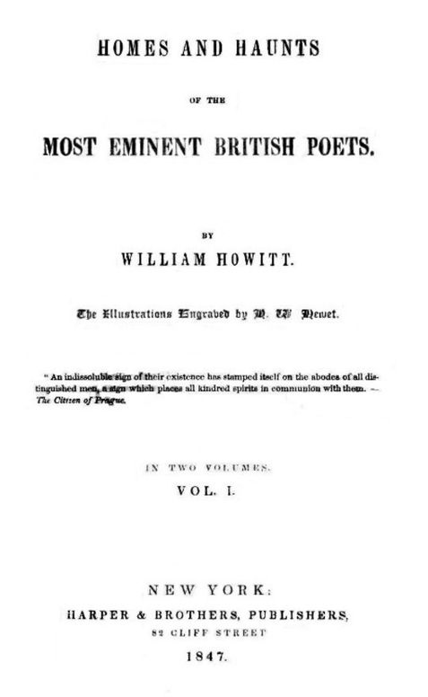 Homes and Haunts of the Most Eminent British Poets, Vol. I (of 2)