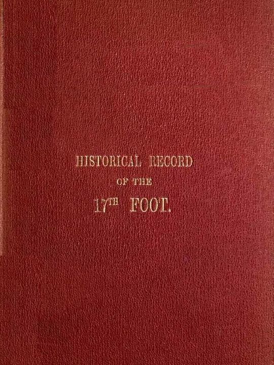 Historical Record of the Seventeenth or The Leicestershire Regiment of Foot: From Its Formation in 1688 to 1848