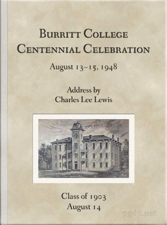 Burritt College Centennial Celebration August 13-15, 1948: Address by Charles Lee Lewis