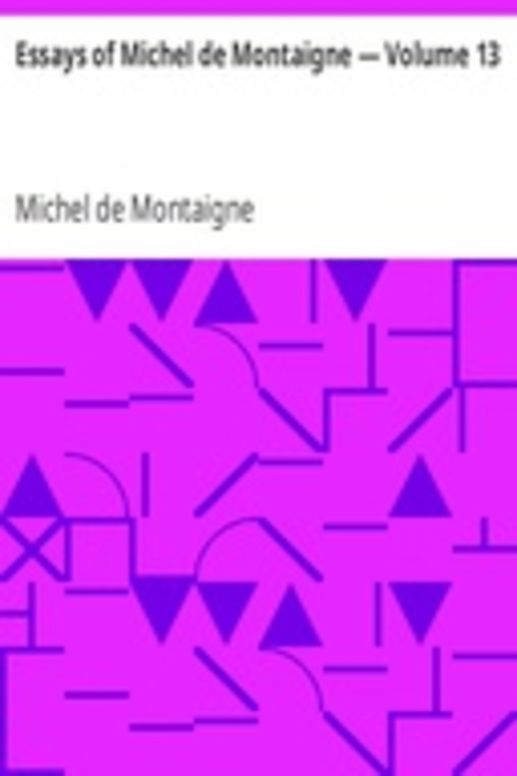 Essays of Michel de Montaigne — Volume 13