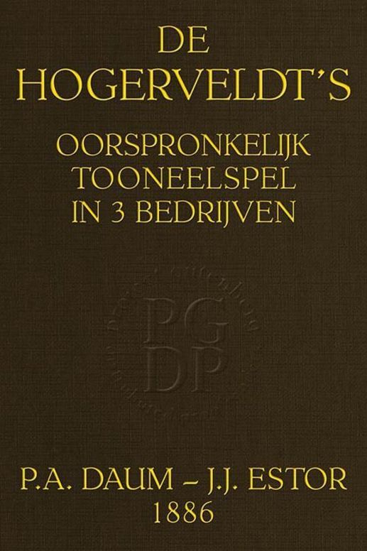 De Hogerveldt's: Oorsponkelijk Tooneelspel in 3 Bedrijven
