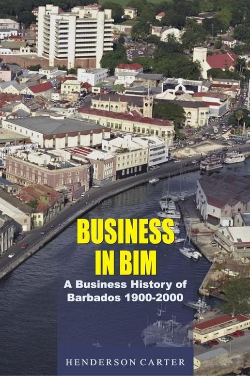 Business in BIM: A Business History of Barbados, 1900-2000