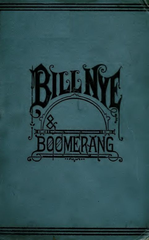 Bill Nye and Boomerang Or, The Tale of a Meek-Eyed Mule, and Some Other Literary Gems