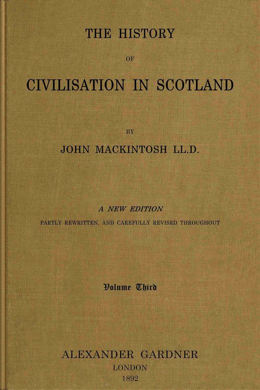 The history of civilisation in Scotland, Vol 3 (of 4)