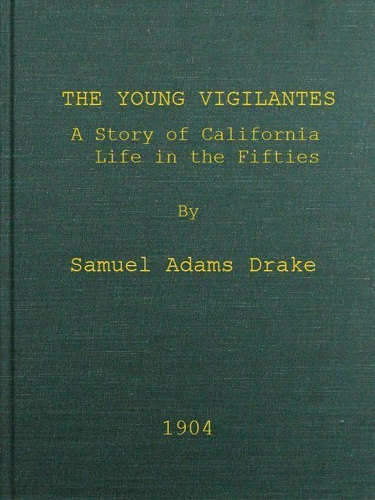 The Young Vigilantes A Story of California Life in the Fifties