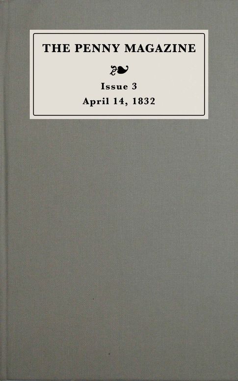 The penny magazine of the Society for the Diffusion of Useful Knowledge, issue 3, April 14, 1832