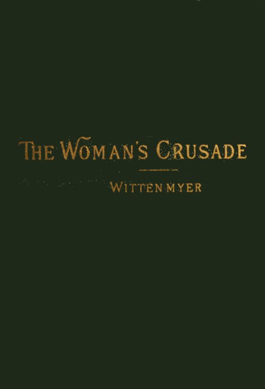 History of the Woman's Temperance Crusade