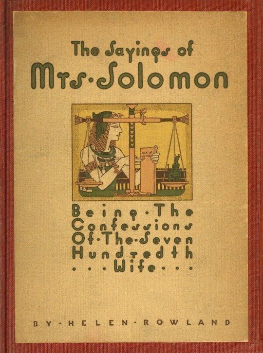 The Sayings of Mrs. Solomon being the confessions of the seven hundredth wife as revealed to Helen Rowland