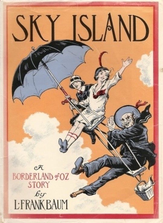 Sky Island Being the Further Exciting Adventures of Trot and Cap'n Bill after Their Visit to the Sea Fairies