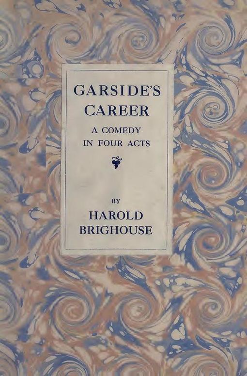 Garside's Career
A Comedy In Four Acts