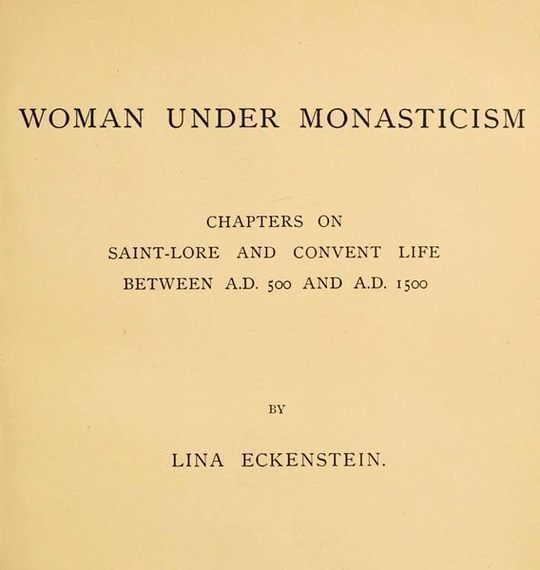 Woman under Monasticism Chapters on Saint-Lore and Convent Life between A.D. 500 and A.D. 1500