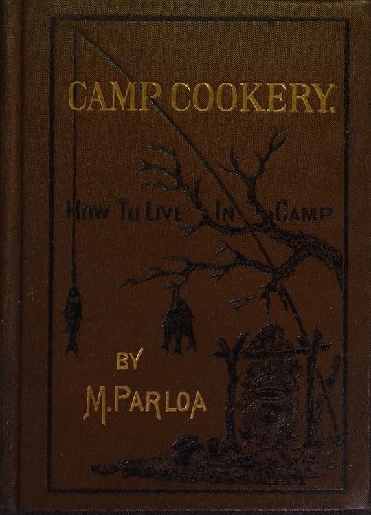 Camp Cookery
How to Live in Camp