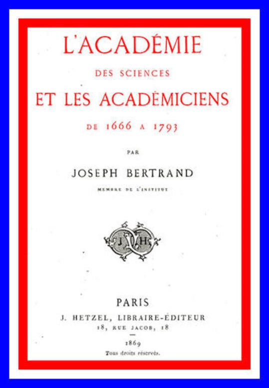 L'Academie des sciences et les ecademiciens de 1666 a 1793