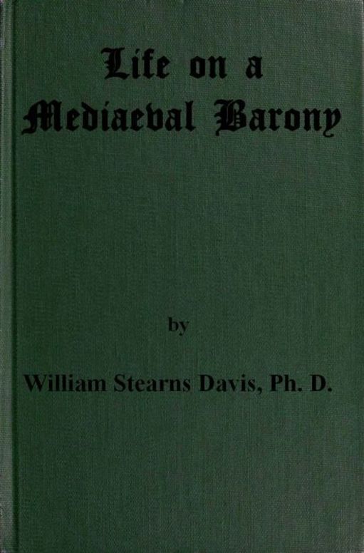 Life on a Mediaeval Barony A Picture of a Typical Feudal Community in the Thirteenth Century