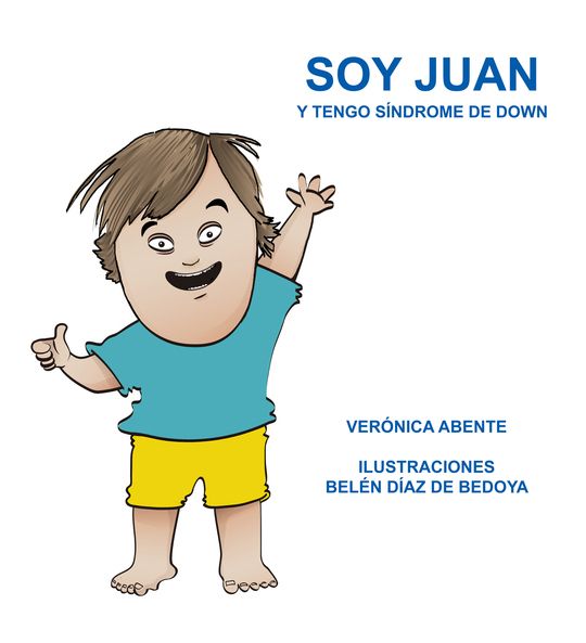 Soy Juan: Y Tengo Síndrome de Down