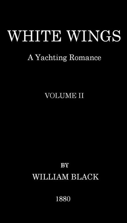 White Wings, Volume II A Yachting Romance
