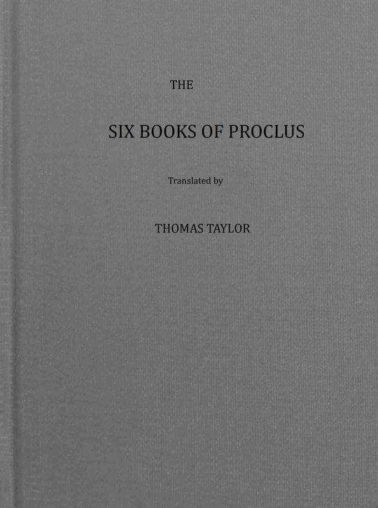 The six books of Proclus, the Platonic successor, on the theology of Plato