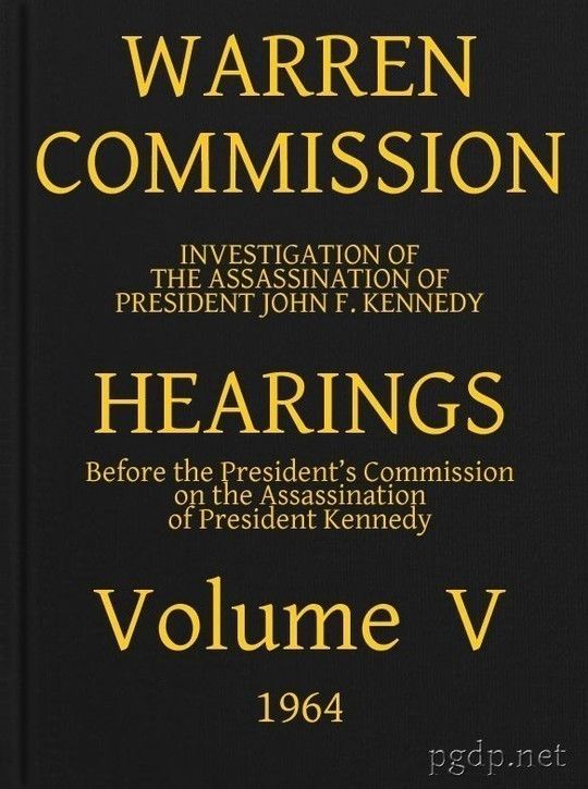 Warren Commission (5 of 26): Hearings Vol. V (of 15)