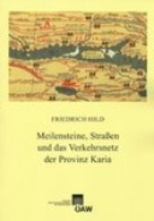 Meilensteine, Straßen und das Verkehrsnetz der Provinz Karia Milestones, Roads and the Transportation-System of the Province of Caria