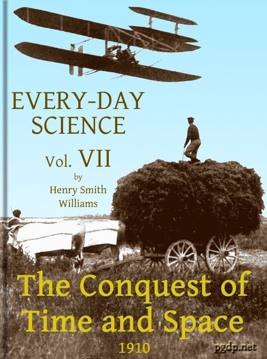 Every-day Science: Volume VII. The Conquest of Time and Space